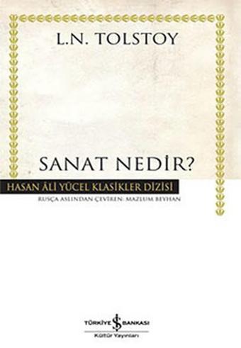 Sanat Nedir - Hasan Ali Yücel Klasikleri - Lev Nikolayeviç Tolstoy - İş Bankası Kültür Yayınları