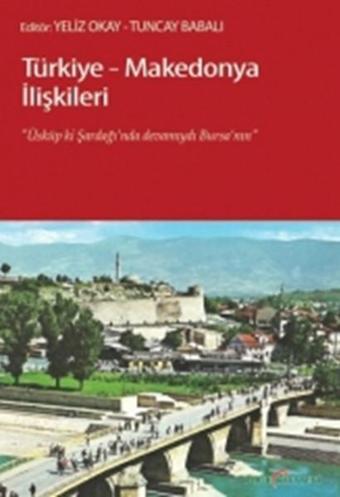 Türkiye - Makedonya İlişkileri - Yeliz Okay - Doğu Kitabevi