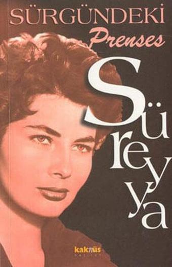 Sürgündeki Prenses Süreyya - Prenses Süreyya - Kaknüs Yayınları