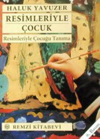 Resimleriyle Çocuk - Haluk Yavuzer - Remzi Kitabevi