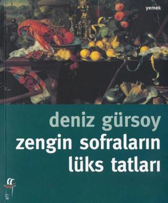 Zengin Sofraların Lüks Tatları - Deniz Gürsoy - Oğlak Yayıncılık