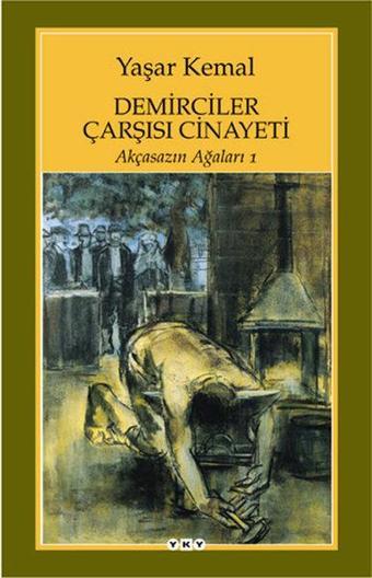 Demirciler Çarşısı Cinayeti - Akçasazın Ağaları 1 - Yaşar Kemal - Yapı Kredi Yayınları