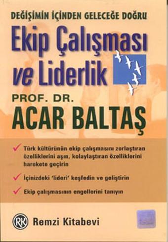 Ekip Çalışması ve Liderlik - Acar Baltaş - Remzi Kitabevi