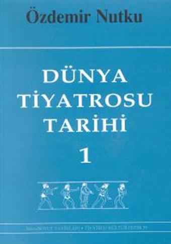 Dünya Tiyatrosu Tarihi Cilt 1 - Özdemir Nutku - Mitos Boyut Yayınları