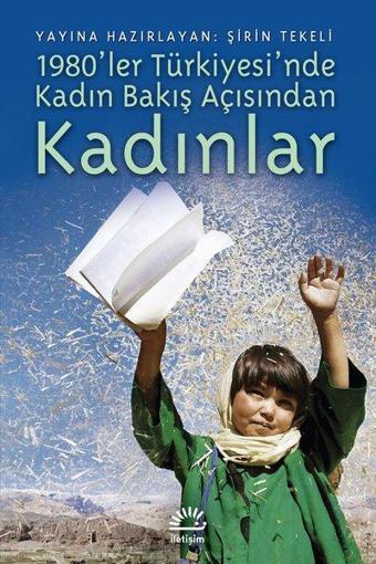 Kadın Bakış Açısından 1980'ler Türkiye'sinde Kadınlar - Şirin Tekeli - İletişim Yayınları