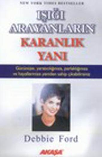 Işığı Arayanların Karanlık Yanı - Debbie Ford - Akaşa Yayın