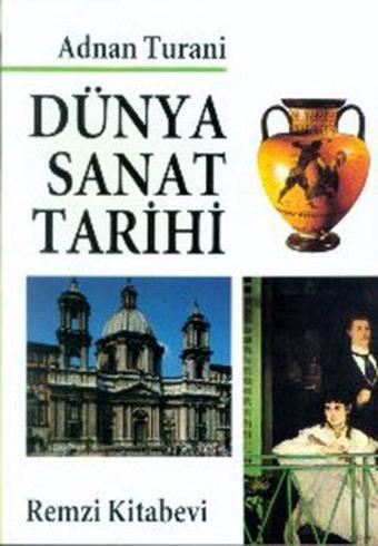 Dünya Sanat Tarihi - Adnan Turani - Remzi Kitabevi