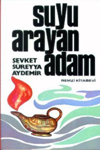 Suyu Arayan Adam - Şevket Süreyya Aydemir - Remzi Kitabevi