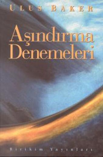 Aşındırma Denemeleri - Ulus Baker - Birikim Yayınları