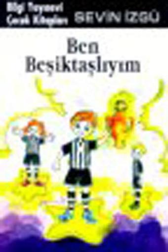 Ben Beşiktaşlıyım - Sevin İzgü - Bilgi Yayınevi