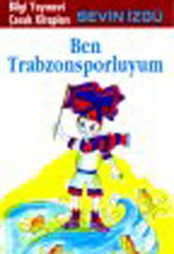 Ben Trabzonsporluyum - Sevin İzgü - Bilgi Yayınevi