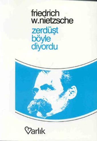 Zerdüşt Böyle Diyordu - Friedrich Nietzsche - Varlık Yayınları