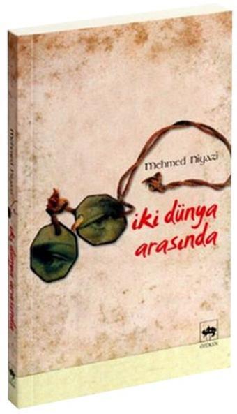 Iki Dünya Arasında - Mehmed Niyazi - Ötüken Neşriyat