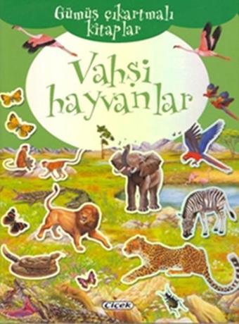 Gümüş Çıkartmalı Kitaplar Vahşi Hayvanlar - Kolektif  - Çiçek Yayıncılık