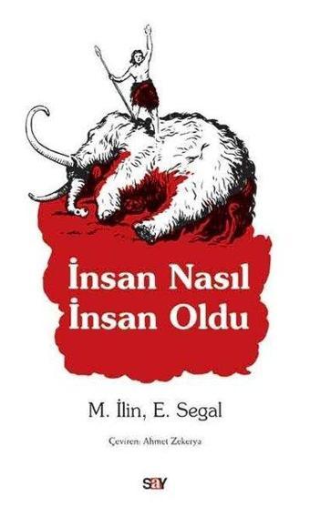 İnsan Nasıl İnsan Oldu - M. İlin - Say Yayınları