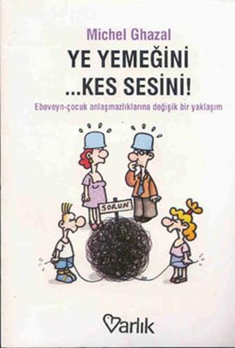 Ye Yemeğini Kes Sesini - Michel Ghazal - Varlık Yayınları