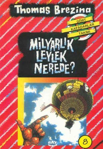 Dört Kafadarlar Takımı 8-Milyarlık Leylek Nerede? - Thomas Brezina - Say Çocuk