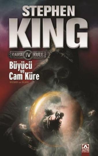 Büyücü ve Cam Küre - Kara Kule Serisi 4.Kitap - Stephen King - Altın Kitaplar