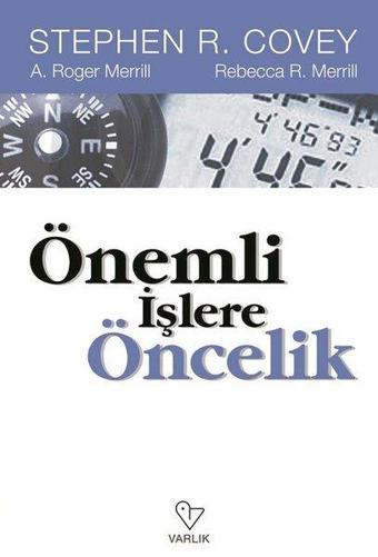 Önemli İşlere Öncelik - Stephen R. Covey - Varlık Yayınları