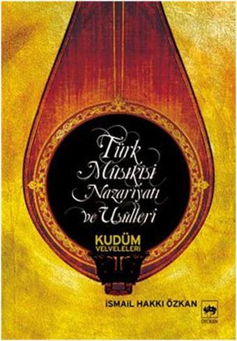 Türk Musikisi Nazariyatı ve Usulleri-Kudüm Velveleleri - İsmail Hakkı Özkan - Ötüken Neşriyat