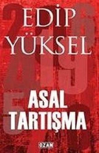 Asal Tartışma - Edip Yüksel - Ozan Yayıncılık