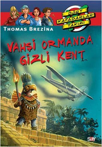 Dört Kafadarlar Takımı 26-Vahşi Ormanda Gizli Kent - Thomas Brezina - Say Çocuk