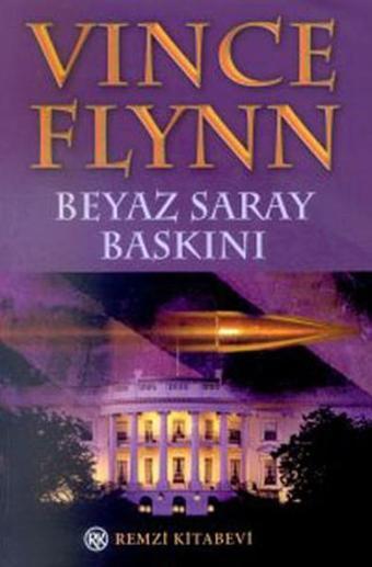 Beyaz Saray Baskını - Vince Flynn - Remzi Kitabevi