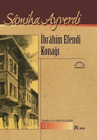 İbrahim Efendi Konağı - Samiha Ayverdi - Kubbealtı Neşriyatı