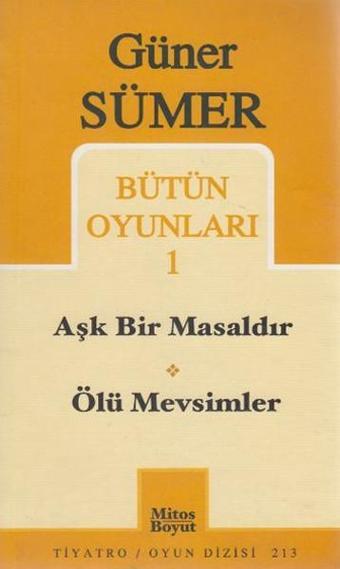 Bütün Oyunlar 1 - Aşk Bir Masaldır - Ölü Mevsimler - Güner Sümer - Mitos Boyut Yayınları