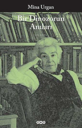 Bir Dinozorun Anıları - Mina Urgan - Yapı Kredi Yayınları