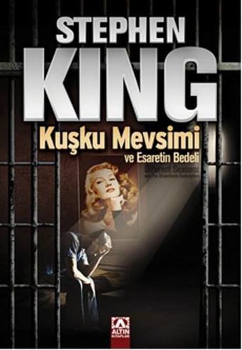 Kuşku Mevsimi ve Esaretin Bedeli - Stephen King - Altın Kitaplar