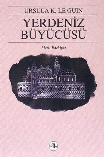 Yerdeniz Büyücüsü - Yerdeniz Üçlemesi 1 - Ursula K. Le Guin - Metis Yayınları