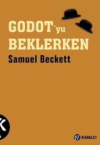 Godot'yu Beklerken - Samuel Beckett - Kabalcı Yayınevi