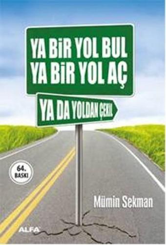 Ya Bir Yol Bul - Ya Bir Yol Aç - Ya Da Yoldan Çekil - Mümin Sekman - Alfa Yayıncılık