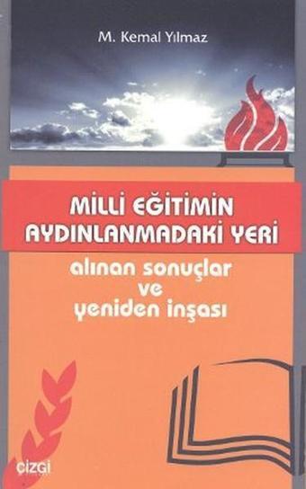 Milli Eğitimin Aydınlanmadaki Yeri - M. Kemal Yılmaz - Çizgi Kitabevi