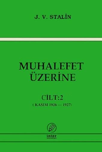 Muhalefet Üzerine Cilt 2 - Josef Vissaryonoviç Çugaşvili Stalin - İnter Yayınevi