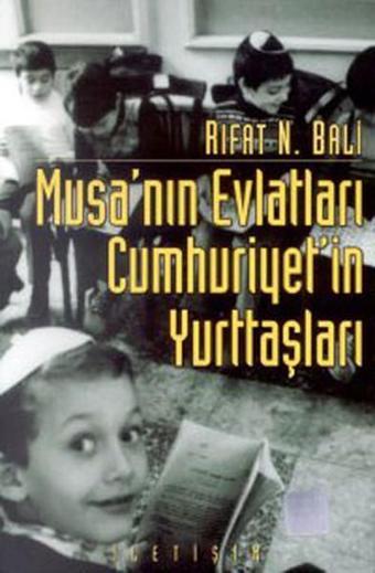 Musanın Evlatları Cumhuriyetin Yurttaşları - Rıfat N. Bali - İletişim Yayınları