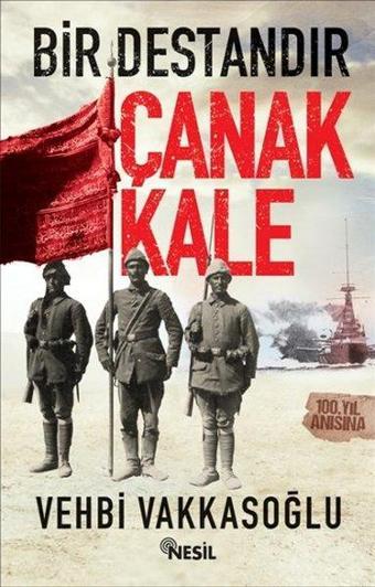 Bir Destandır Çanakkale - Vehbi Vakkasoğlu - Nesil Yayınları