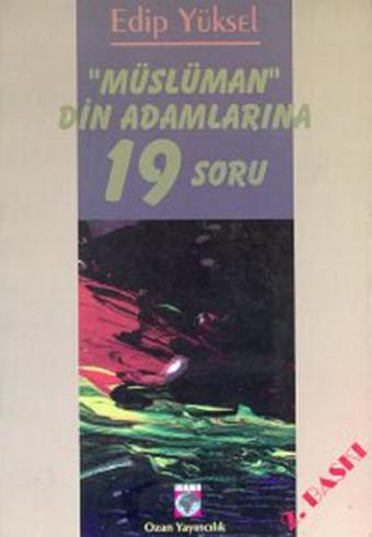 Müslüman Din Adamlarına 19 Soru - Edip Yüksel - Ozan Yayıncılık