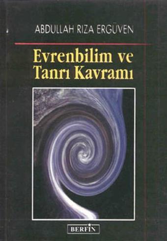 Evren Bilim ve Tanrı Kavramı - Abdullah Rıza Ergüven - Berfin Yayınları