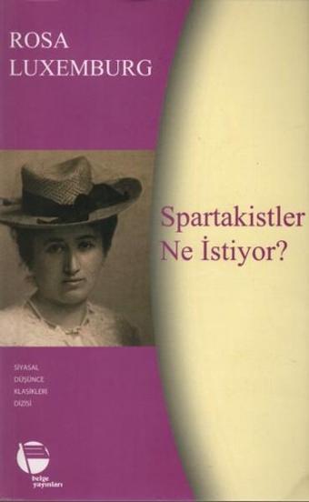 Spartakistler Ne İstiyor? - Rosa Luxemburg - Belge Yayınları