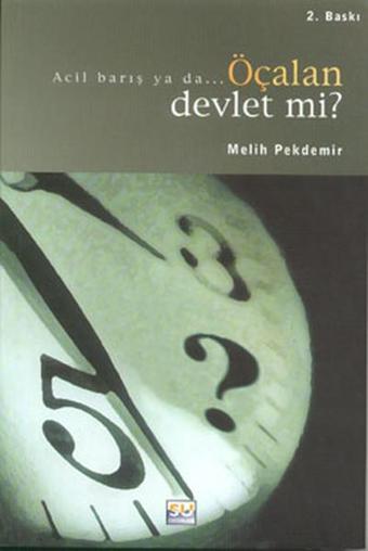 Acil Barış ya da Öcalan Devlet mi? - Melih Pekdemir - Su Yayınları