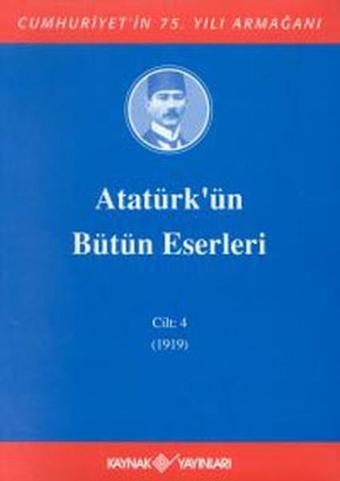 Atatürk'ün Bütün Eserleri-Cilt 4 / (1919) - Mustafa Kemal Atatürk - Kaynak Yayınları