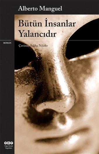 Bütün İnsanlar Yalancıdır - Alberto Manguel - Yapı Kredi Yayınları