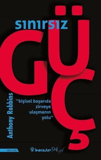 Sınırsız Güç - Kişisel Başarıda Zirveye Ulaşmanın Yolu - Anthony Robbins - İnkılap Kitabevi Yayınevi