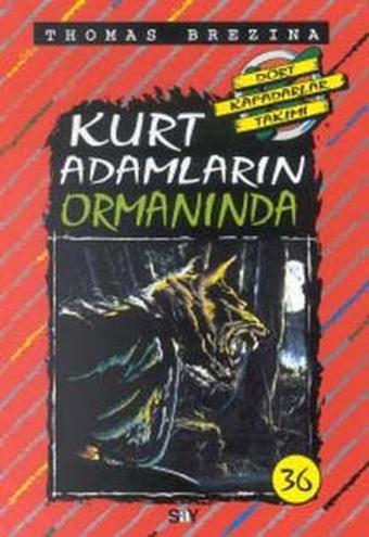 Dört Kafadarlar Takımı 36 - Kurt Adamların Ormanında - Thomas Brezina - Say Çocuk