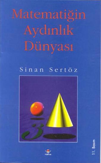 Matematiğin Aydınlık Dünyası - Sinan Sertöz - Tübitak Yayınları