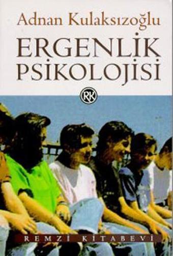 Ergenlik Psikolojisi - Adnan Kulaksızoğlu - Remzi Kitabevi