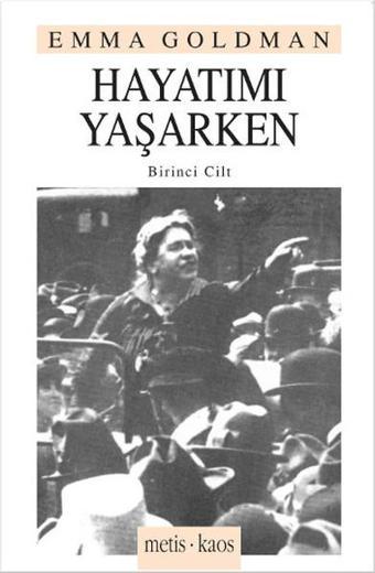 Hayatımı Yaşarken-1 - Emma Goldman - Metis Yayınları