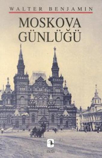 Moskova Günlüğü - Walter Benjamin - Metis Yayınları